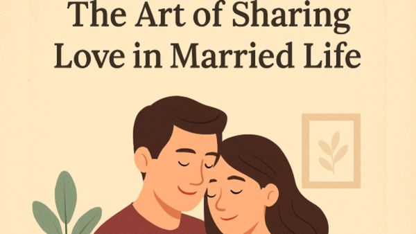 ದಾಂಪತ್ಯ ಜೀವನದಲ್ಲಿ ಪ್ರೀತಿ–ಪ್ರೇಮ ಹಂಚಿಕೊಳ್ಳುವ ಕಲೆ: ಪತಿ–ಪತ್ನಿ ಸಂಬಂಧ ಸುಂದರವಾಗಿಸುವ ಮಾರ್ಗಗಳು
